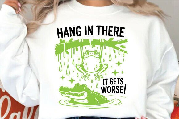 Hang in There It Gets Worse PNG,Frog SVG