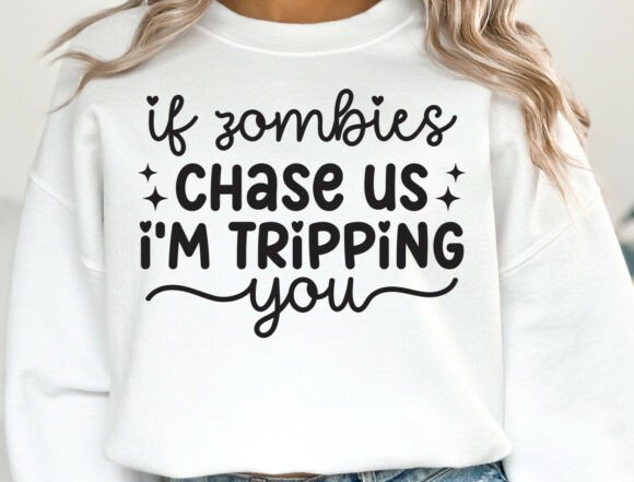 If Zombies Chase Us I m Tripping You SVG